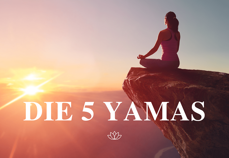 Die 5 Yamas: Handlungsempfehlungen auf dem Yoga-Weg
